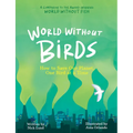 World Without Birds: How to Save Our Planet, One Bird at a Time