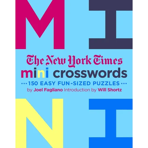 The New York Times Mini Crosswords, Volume 3: 150 Easy Fun-Sized Puzzles