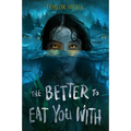 The Better to Eat You with