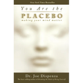 You Are the Placebo: Making Your Mind Matter