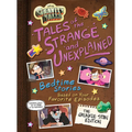 Gravity Falls: Gravity Falls: Tales of the Strange and Unexplained: (Bedtime Stories Based on Your Favorite Episodes!)
