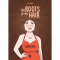The Roots of My Hair: A Graphic Novel