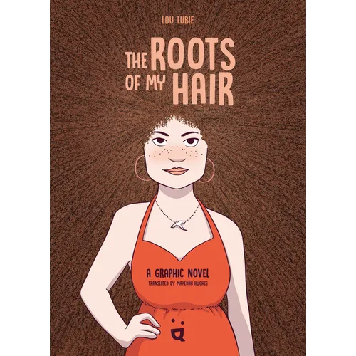 The Roots of My Hair: A Graphic Novel