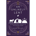 An Unlikely Lent: Extraordinary People of the Easter Story