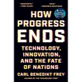 How Progress Ends: Technology, Innovation, and the Fate of Nations