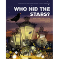 Who Hid the Stars?: How Light Pollution Changes Our World