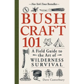 Bushcraft 101: A Field Guide to the Art of Wilderness Survival