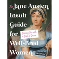 The Jane Austen Insult Guide for Well-Bred Women: Serving Tea with a Side of Scorn
