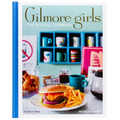 Gilmore Girls: The Official Cookbook