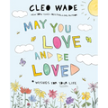 May You Love and Be Loved: Wishes for Your Life (the Perfect Book for Mother's Day, Birthdays, and Graduation)