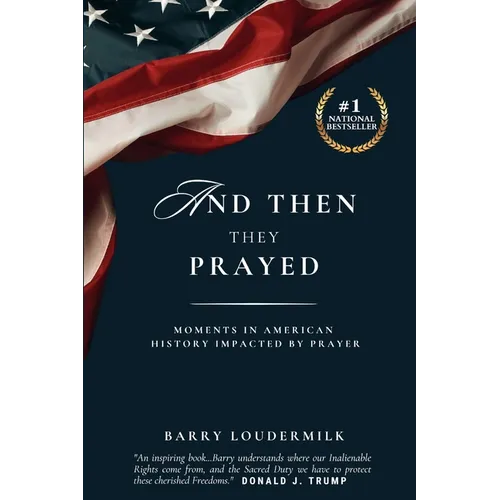 And Then They Prayed: Moments in American History Impacted By Prayer