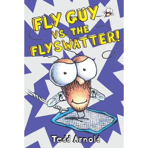 Fly Guy vs. the Flyswatter! (Fly Guy #10): Volume 10