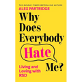 Why Does Everybody Hate Me?: Living and Loving with Rejection Sensitivity Dysphoria