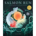 Salmon Run: An Epic Journey to the Ocean and Back