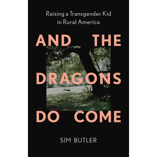 And the Dragons Do Come: Raising a Transgender Kid in Rural America