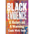 Black Evidence: A History and a Warning