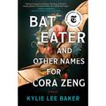Bat Eater and Other Names for Cora Zeng