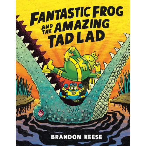 Fantastic Frog and the Amazing Tad Lad