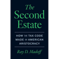 The Second Estate: How the Tax Code Made an American Aristocracy
