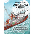 Working Boats: Safety, Salvage, and Rescue: An Inside Look at Eight Adventurous Watercraft