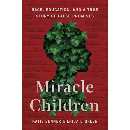 Miracle Children: Race, Education, and a True Story of False Promises