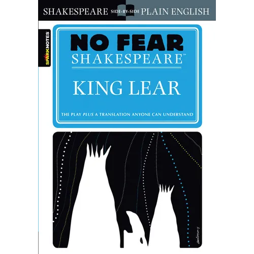 King Lear: No Fear Shakespeare Side-By-Side Plain English