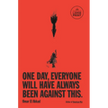 One Day, Everyone Will Have Always Been Against This