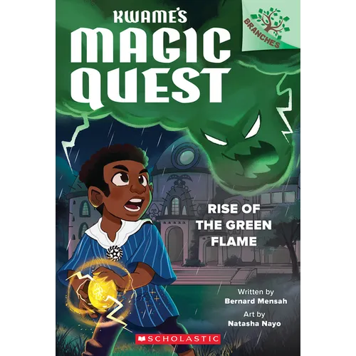 Rise of the Green Flame: A Branches Book (Kwame's Magic Quest #1)