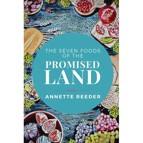 Seven Foods of the Promised Land