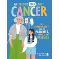 We Need to Talk about Cancer: An Important Book for Patients, Family, and Friends