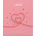 The Little Book of Love: Words from the Heart-Inspiring and Thought-Provoking Reflections and Declarations of Love