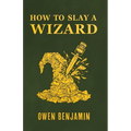 How to Slay a Wizard
