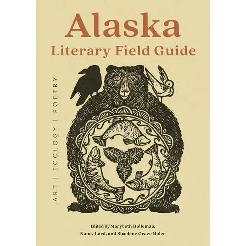 Alaska Literary Field Guide: Art, Ecology, Poetry