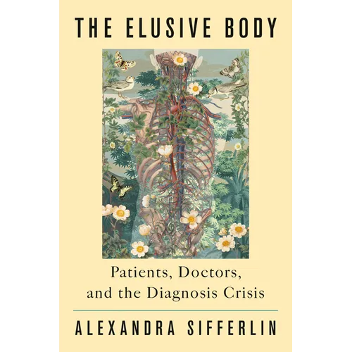 The Elusive Body: Patients, Doctors, and the Diagnosis Crisis