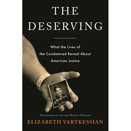 The Deserving: What the Lives of the Condemned Reveal about American Justice
