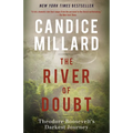 The River of Doubt: Theodore Roosevelt's Darkest Journey