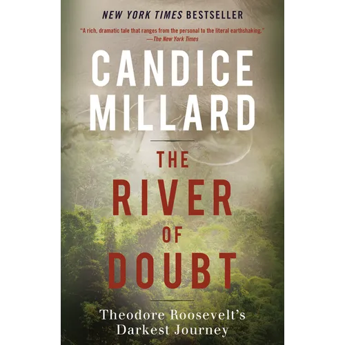 The River of Doubt: Theodore Roosevelt's Darkest Journey