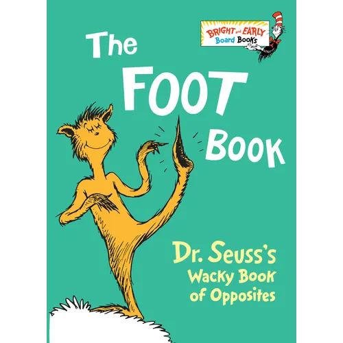The Foot Book: Dr. Seuss's Wacky Book of Opposites