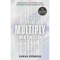 The Multiply Method: Simple Systems for Building a Solid, Sustainable Network Marketing Team