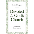 Devoted to God's Church: Core Values for Christian Fellowship