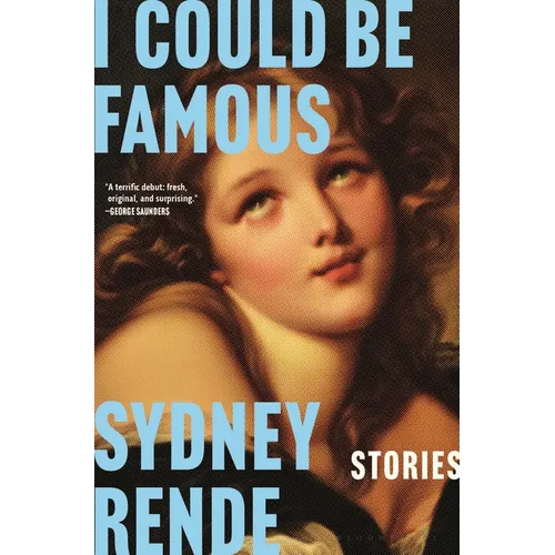 I Could Be Famous: Stories