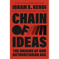Chain of Ideas: The Origins of Our Authoritarian Age