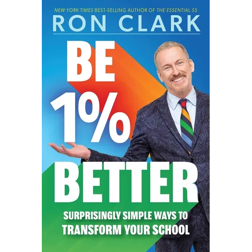 Be 1% Better: Surprisingly Simple Ways to Transform Your School