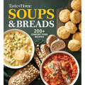 Taste of Home Soups & Breads: 200+ Comforting Recipes for Soups, Stews, Chowders, and Homemade Breads
