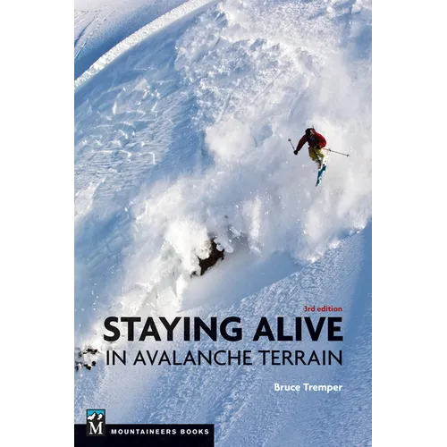 Staying Alive in Avalanche Terrain, 3rd Edition