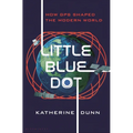 Little Blue Dot: How GPS Shaped the Modern World