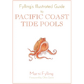 Fylling's Illustrated Guide to Pacific Coast Tide Pools