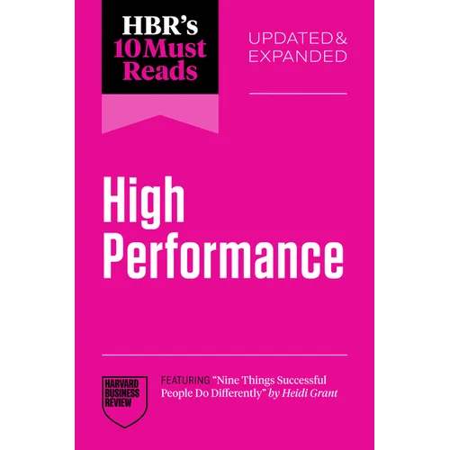 Hbr's 10 Must Reads on High Performance, Updated and Expanded (Featuring Nine Things Successful People Do Differently by Heidi Grant)