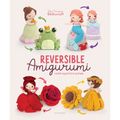 Reversible Amigurumi: Crochet Magical Fairies and Tales