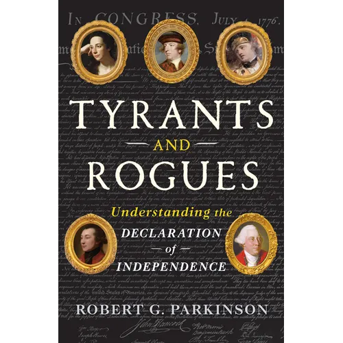 Tyrants and Rogues: Understanding the Declaration of Independence